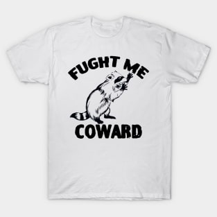 Fight Me Coward Funny Raccoon T-Shirt